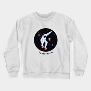 Skate more Crewneck Sweatshirt